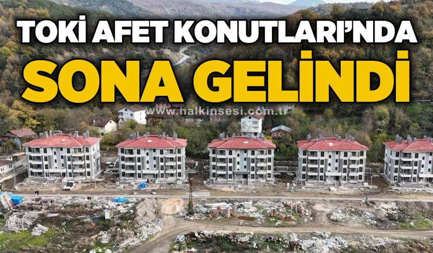 Tır Köyü’ndeki TOKİ Afet Konutlarında Sona Gelindi
