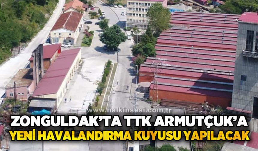 Zonguldak'ta TTK Armutçuk'a yeni havalandırma kuyusu yapılacak