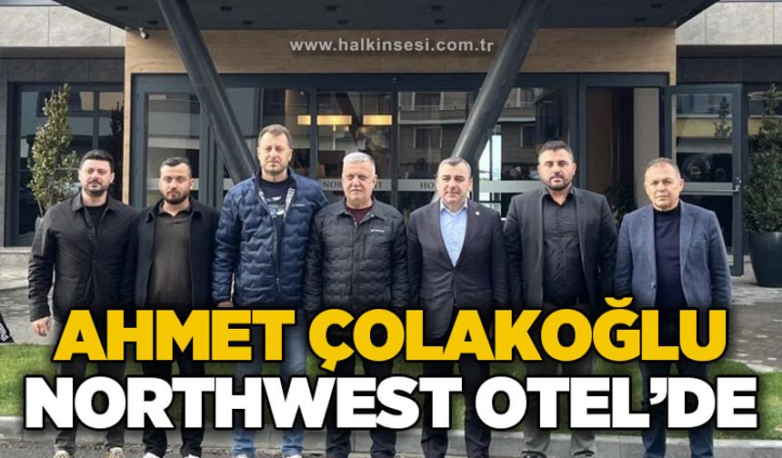 Ahmet Çolakoğlu Norhwest Otel'de