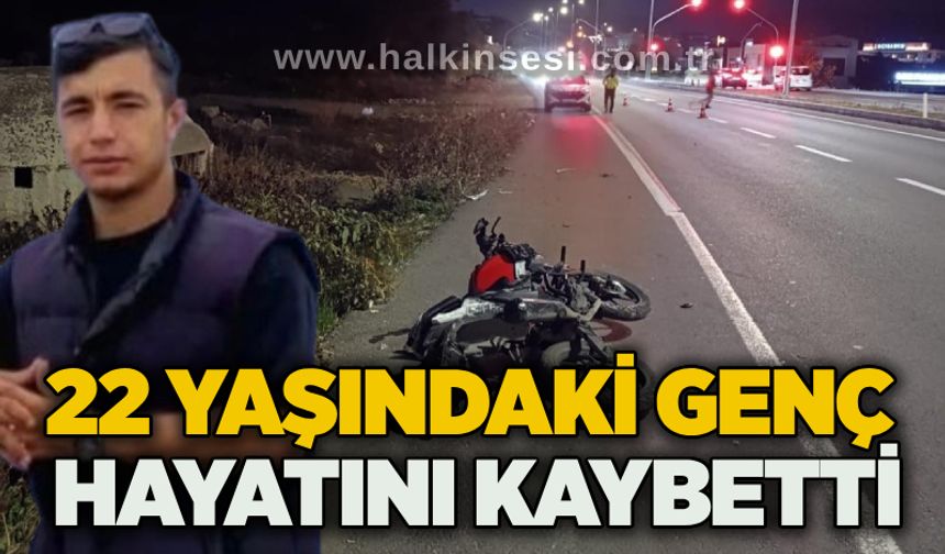 22 yaşındaki genç hayatını kaybetti