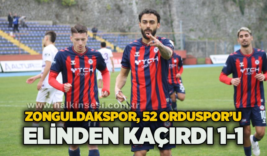 Zonguldakspor, 52 Orduspor’u elinden kaçırdı 1-1