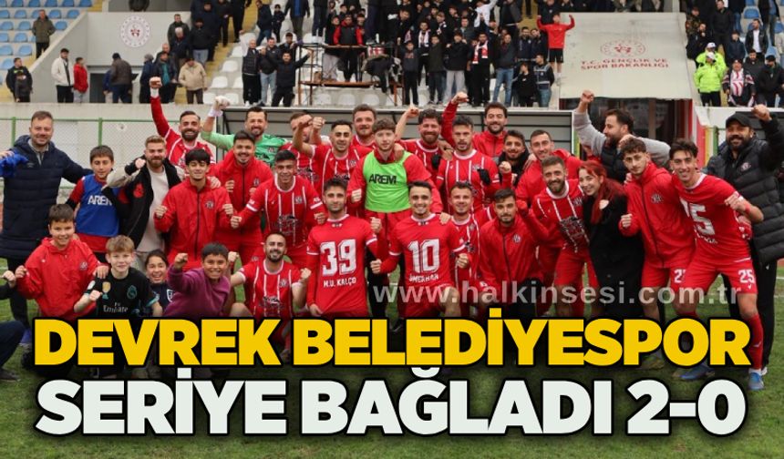 Devrek Belediyespor seriye bağladı...2-0