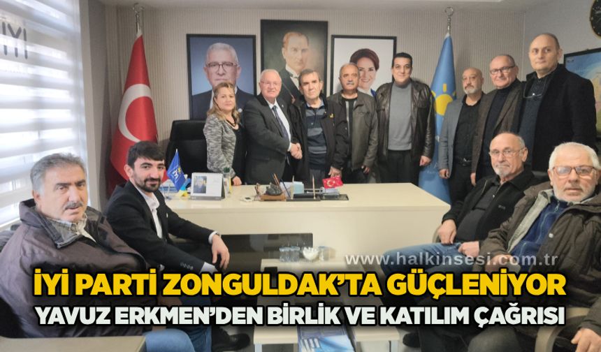 İYİ Parti Zonguldak’ta güçleniyor: Yavuz Erkmen’den birlik ve katılım çağrısı