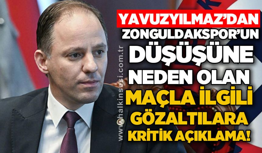 Zonguldakspor'un düşüşüne neden olan maçla ilgili gözaltılara Deniz Yavuzyılmaz'dan