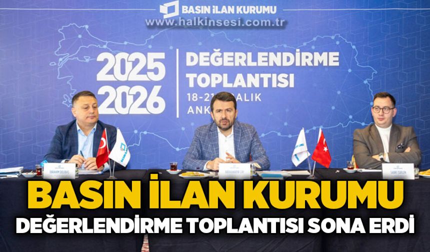 Basın İlan Kurumu Değerlendirme Toplantısı sona erdi