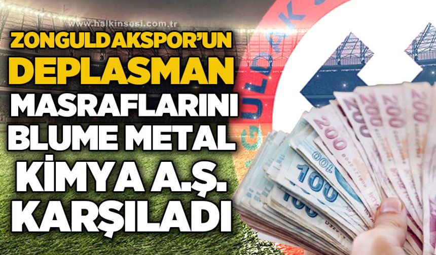 Zonguldakspor'un deplasman masraflarını Blume Metal Kimya Anonim Şirketi karşıladı...