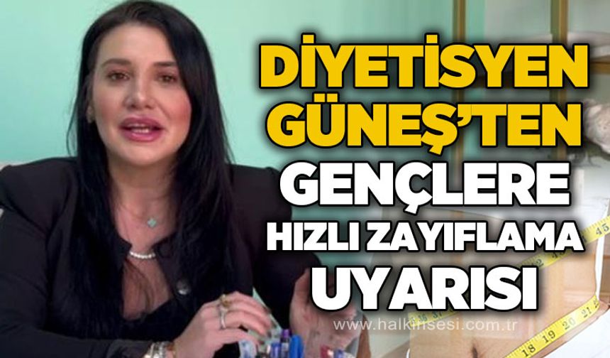 Uzmanından gençlere 'hızlı zayıflama' uyarısı