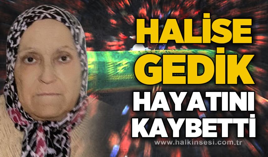 Halise Gedik hayatını kaybetti