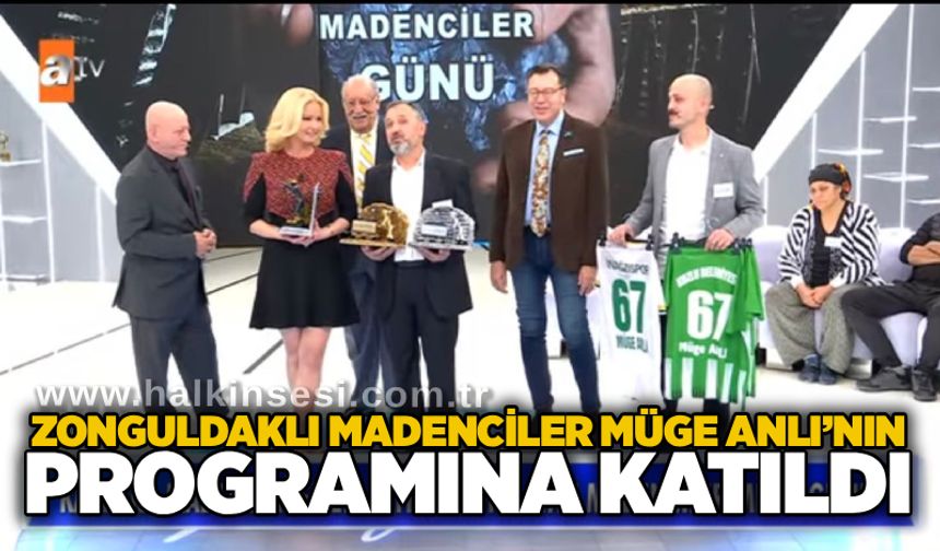 Zonguldaklı madenciler Müge Anlı’nın programına katıldı