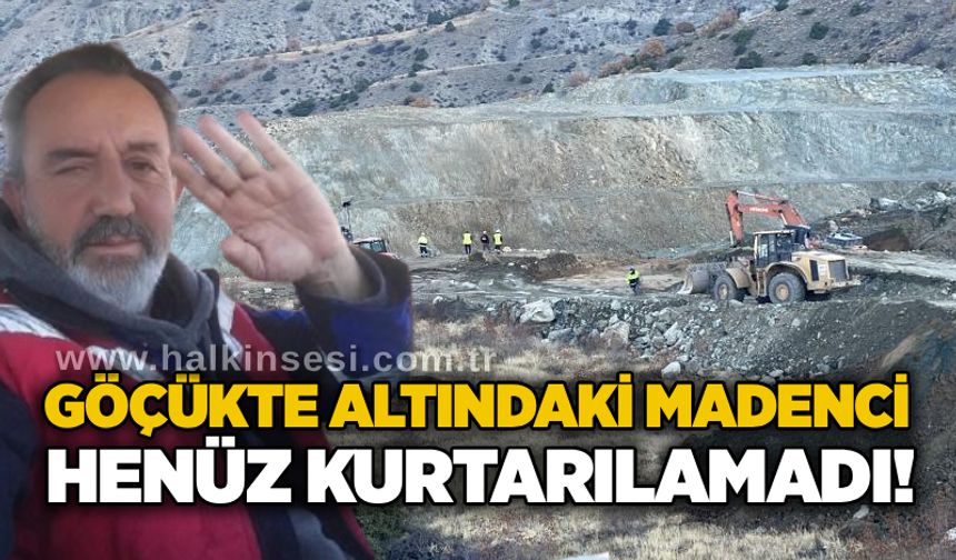 Göçükte altındaki madenci henüz kurtarılamadı!