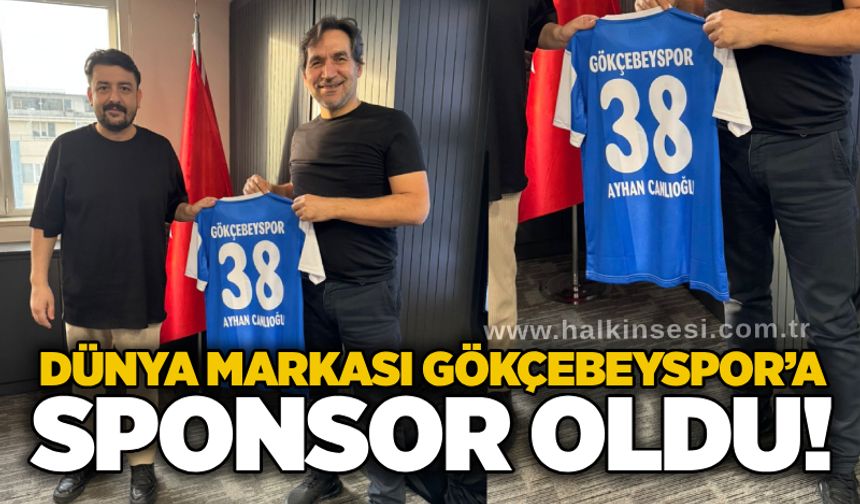 Dünya markası Gökçebeyspor’a sponsor oldu!
