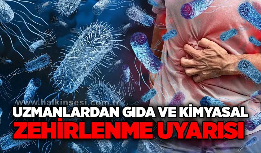 Uzmanlardan gıda ve kimyasal zehirlenme uyarısı