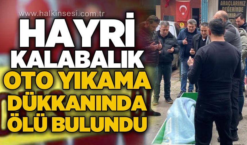 Hastaneden çıktı, oto yıkama dükkanında hayatını kaybetti