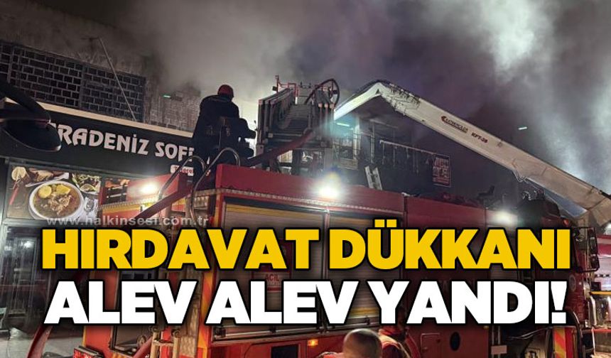 Hırdavat dükkanı alev alev yandı!