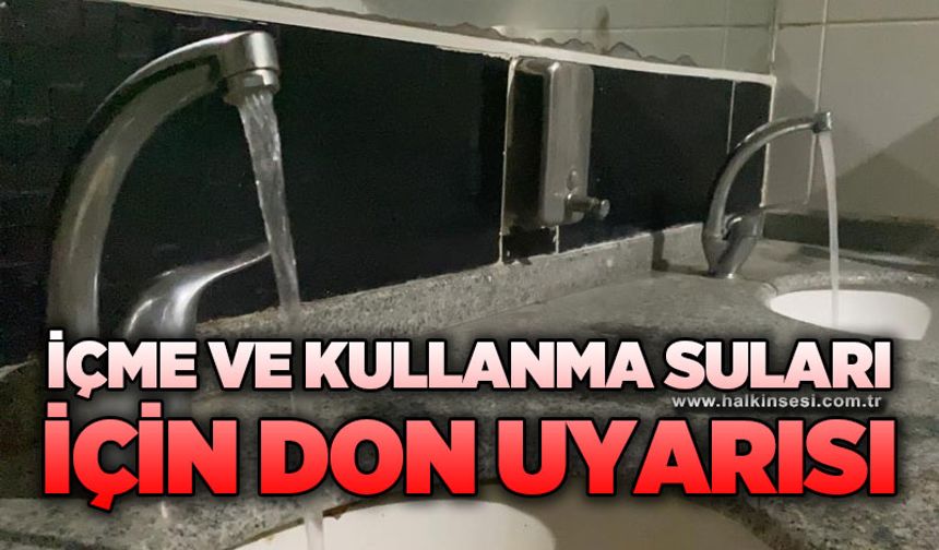 İçme ve kullanma suları için don uyarısı