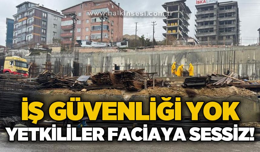 İş güvenliği sıfır, yetkililer sessiz!