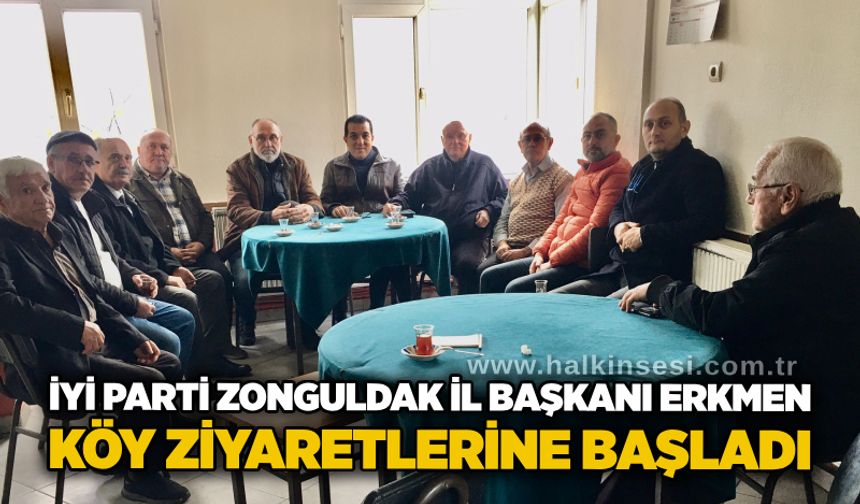 İYİ Parti Zonguldak İl Başkanı Erkmen köy ziyaretlerine başladı