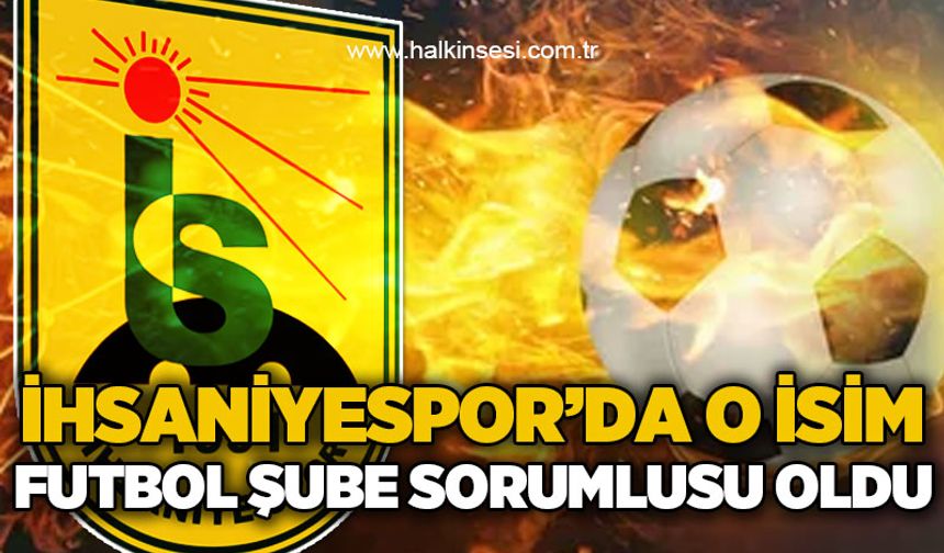 İhsaniyespor’da o isim Futbol Şube Sorumlusu oldu!