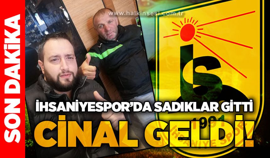 İhsaniyespor'da Sadıklar gitti Cinal geldi!..