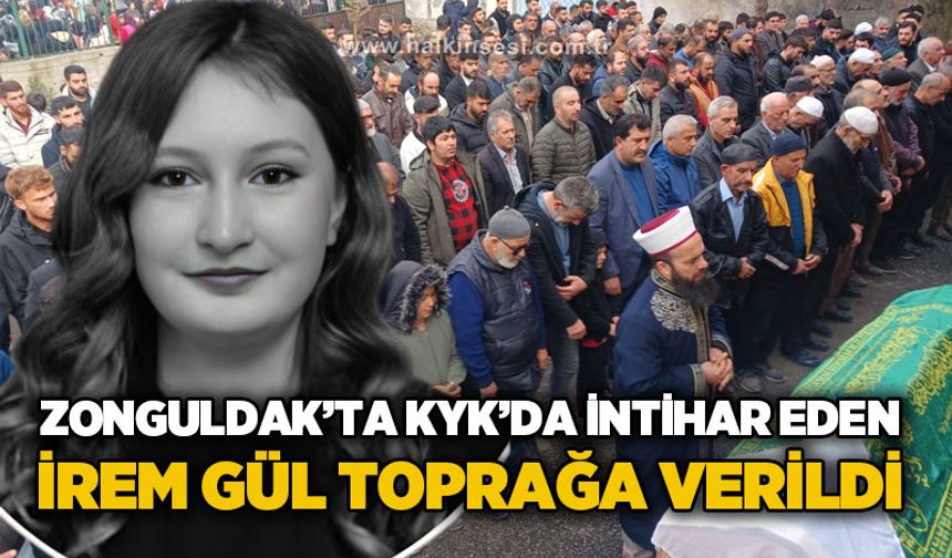 Zonguldak'ta KYK Yurdu'nda i*tihar eden İrem Gül toprağa verildi