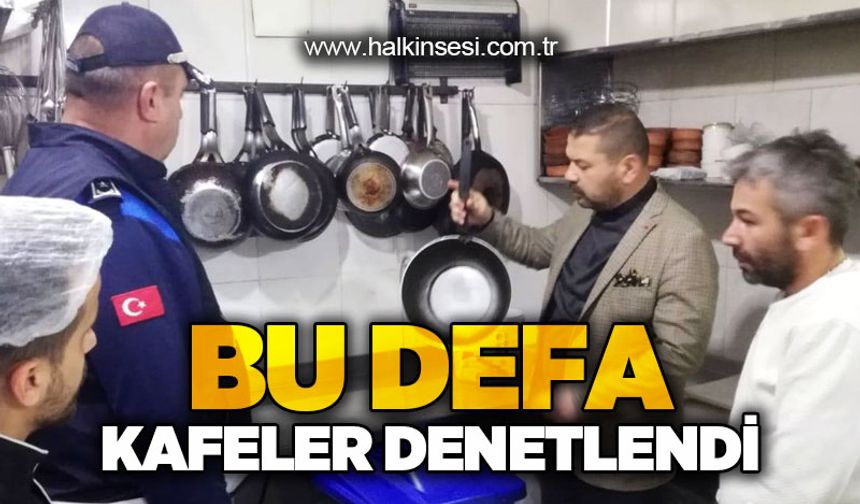 Bu defa kafeler denetlendi!