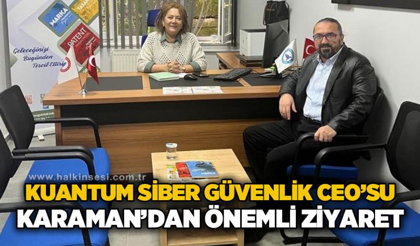 Kuantum Siber Güvenlik CEO’su Karaman’dan, Sınai Mülkiyet Danışmanı Sorumlusu Saraç'a ziyaret