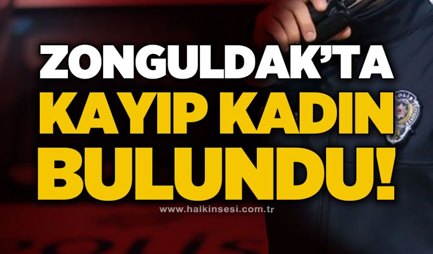 Zonguldak'ta kayıp kadın bulundu