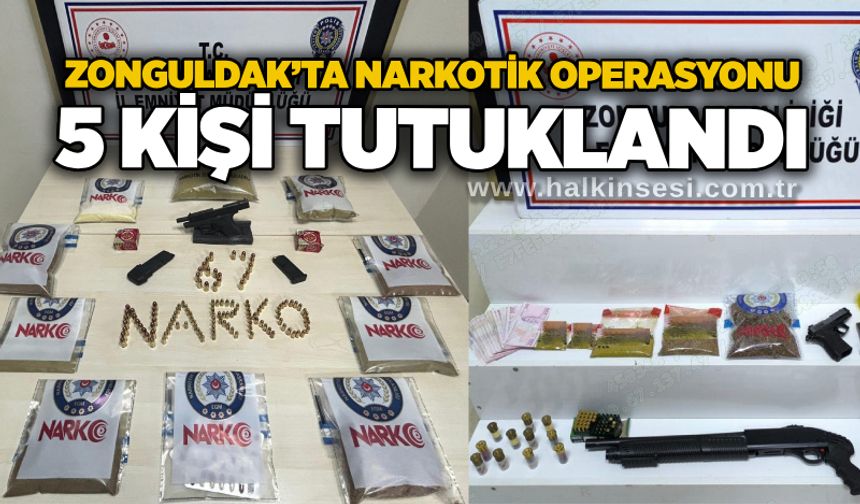 Zonguldak’ta narkotik operasyonu: 5 kişi tutuklandı