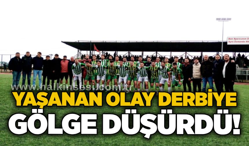 Yaşanan olay derbiye gölge düşürdü!