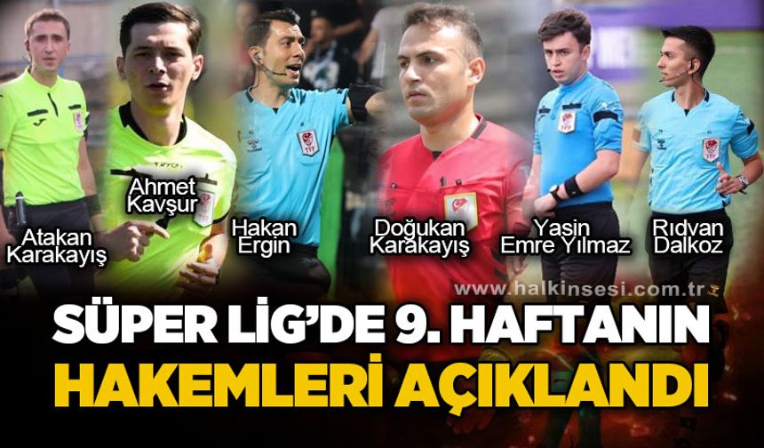 Süper Lig’de 9. Haftanın hakemleri açıklandı