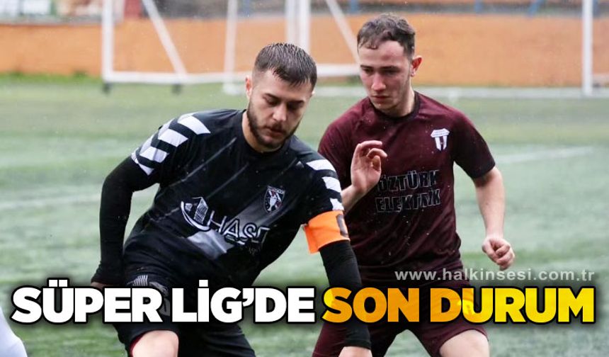 Süper Lig'de son durum