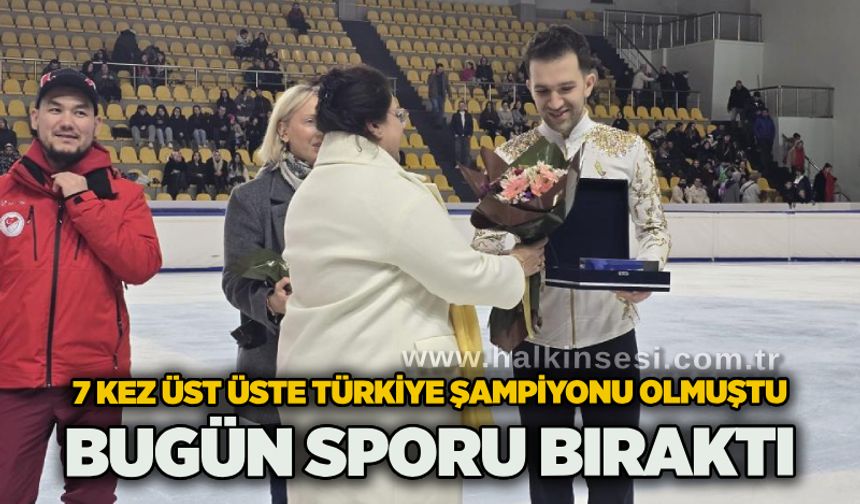 7 kez üst üste Türkiye şampiyonu olmuştu, bugün sporu bıraktı