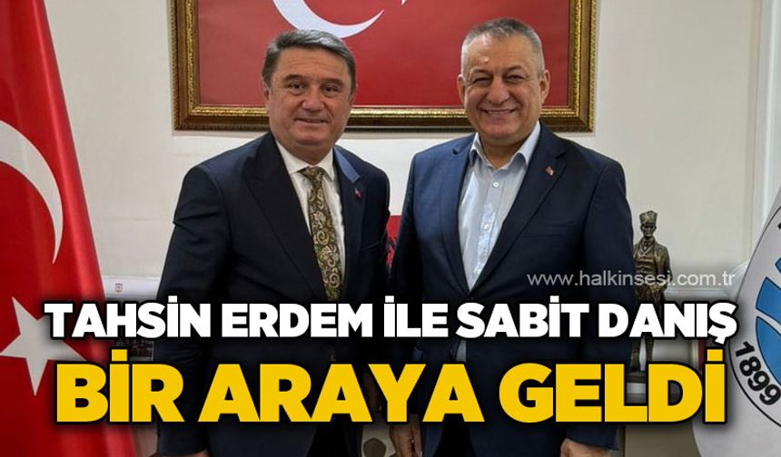 Tahsin Erdem ile Sabit Danış bir araya geldi