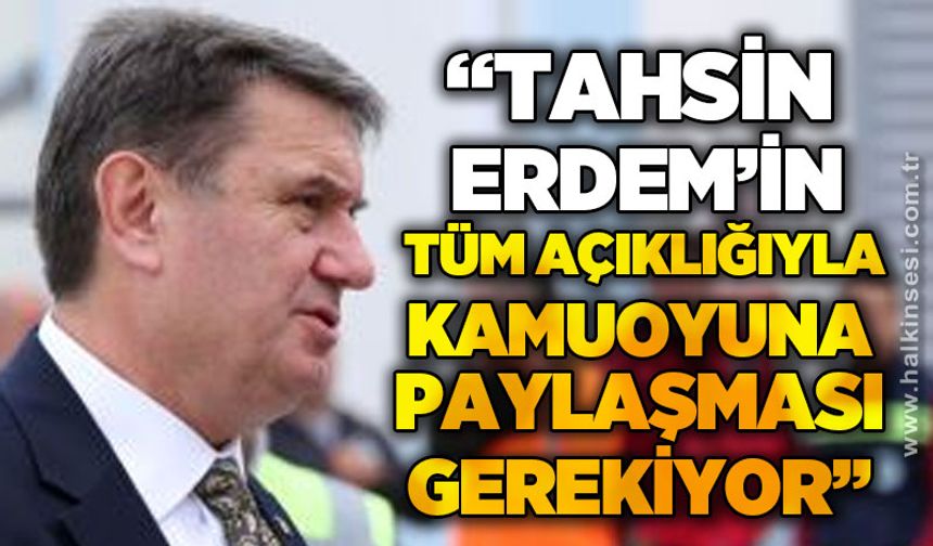 Mustafa Çağlayan: Tahsin Erdem'in, tüm açıklığıyla kamuoyuna paylaşması gerekiyor