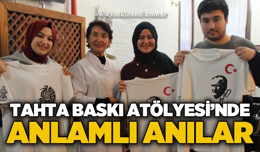 Tahta baskı atölyesinde anlamlı anılar: Mustafa Kemal Atatürk'in fikirlerinden ilham aldılar