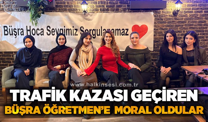 Trafik kazası geçiren öğretim üyesi Büşra Ergen'e öğrencileri moral oldu