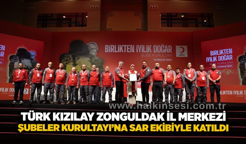 Türk Kızılay Zonguldak İl Merkezi Şubeler Kurultayı’na SAR ekibiyle katıldı