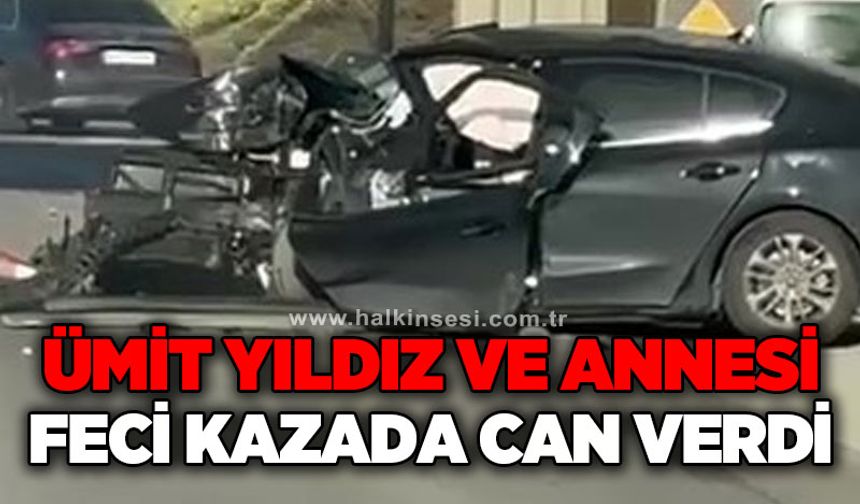 Feci kazada yaralanan anne ve oğul yaşam mücadelesini kaybetti