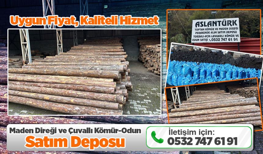Aslantürk Maden Direği ve Çuvallı Kömür-Odun Satım Deposu hizmetinizde