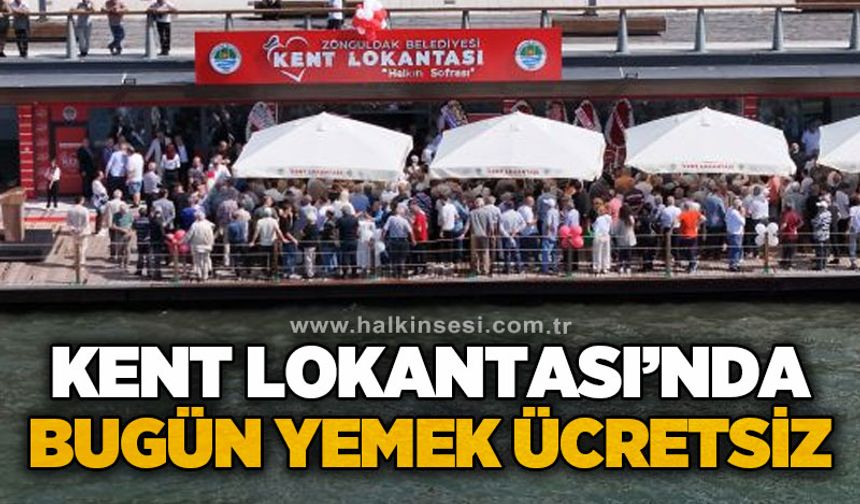 Kent Lokantası'nda bugün yemek ücretsiz