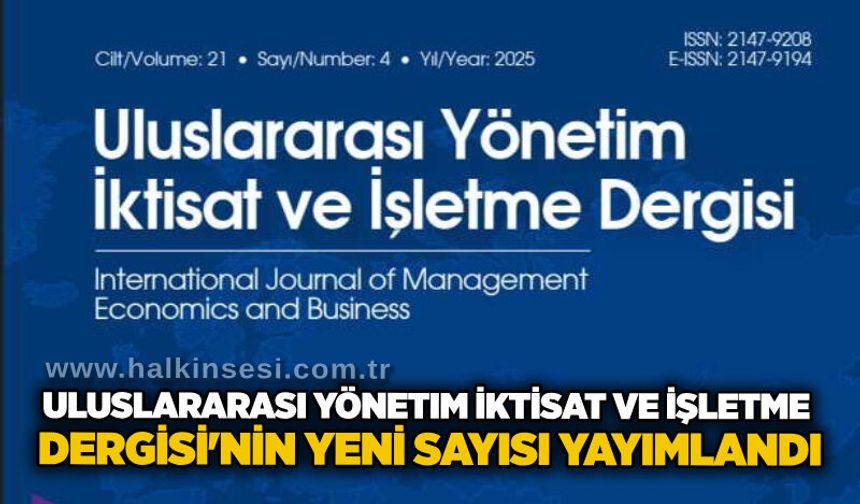 Uluslararası Yönetim İktisat ve İşletme Dergisi'nin yeni sayısı yayımlandı