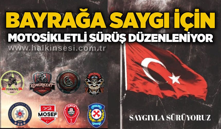 Bayrağa saygı için motosikletli sürüş düzenleniyor