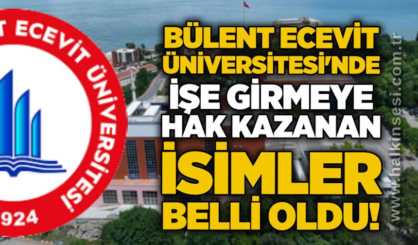 Bülent Ecevit Üniversitesi'nde işe girmeye hak kazanan isimler belli oldu!