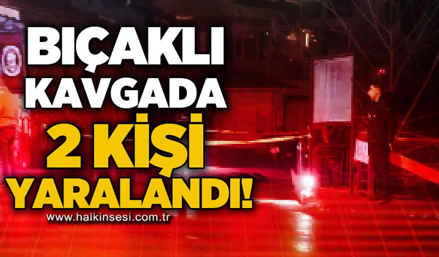 Bıçaklı kavgada 2 kişi yaralandı!