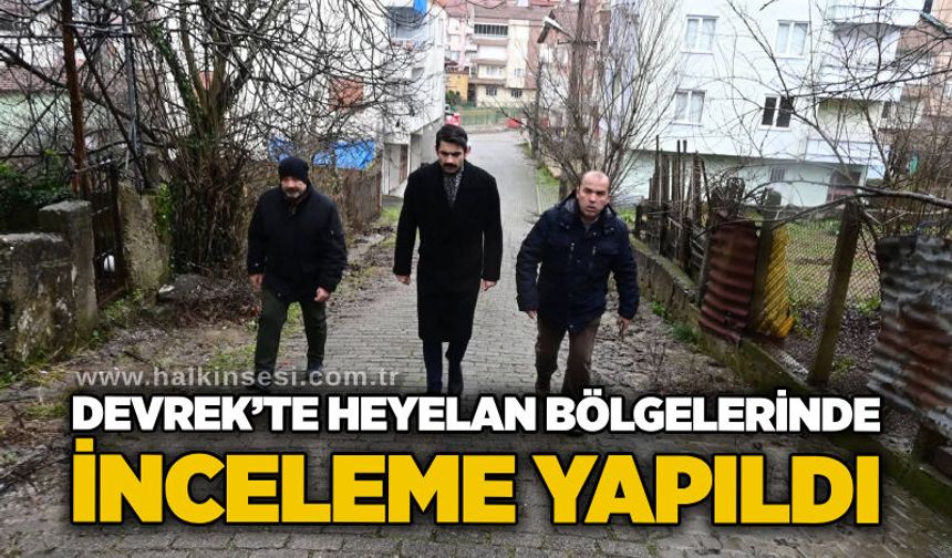 Devrek’te heyelan bölgelerinde inceleme yapıldı