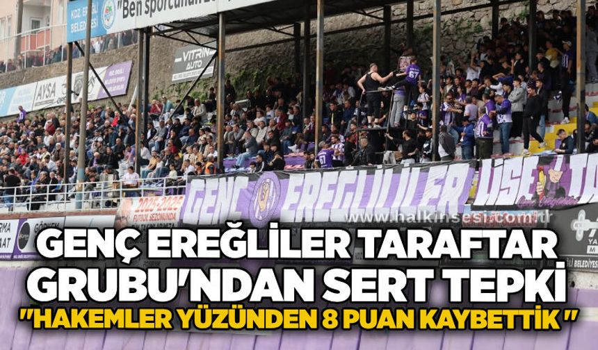 Genç Ereğliler Taraftar Grubu'ndan sert tepki "Hakemler yüzünden 8 puan kaybettik "