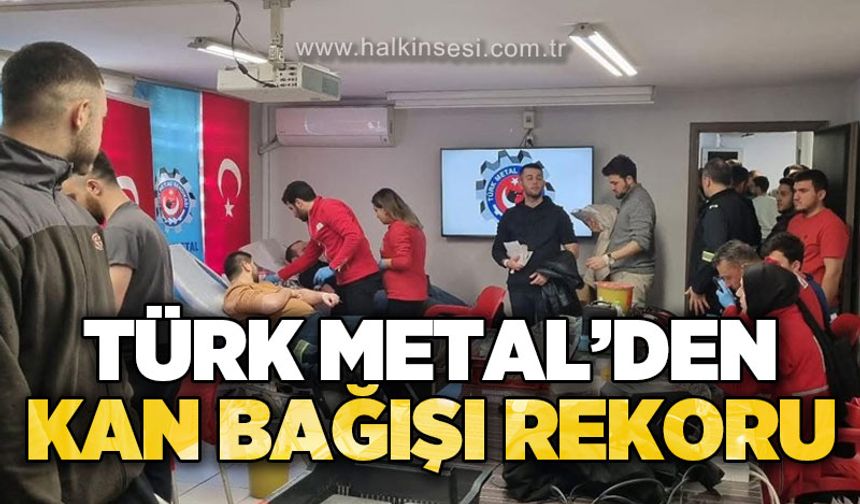 Türk-Metal'den kan bağışı rekoru