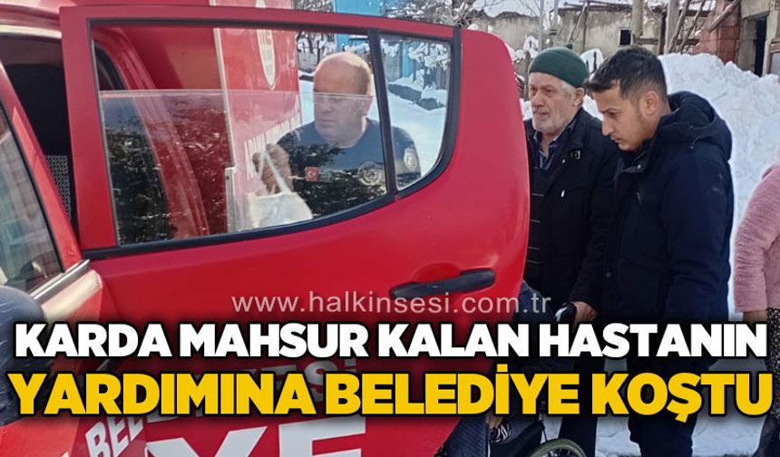 Diyaliz hastasına karda yardım eli Kozlu Belediyesi'nden uzandı
