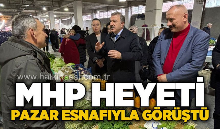 MHP heyeti pazar esnafıyla görüştü