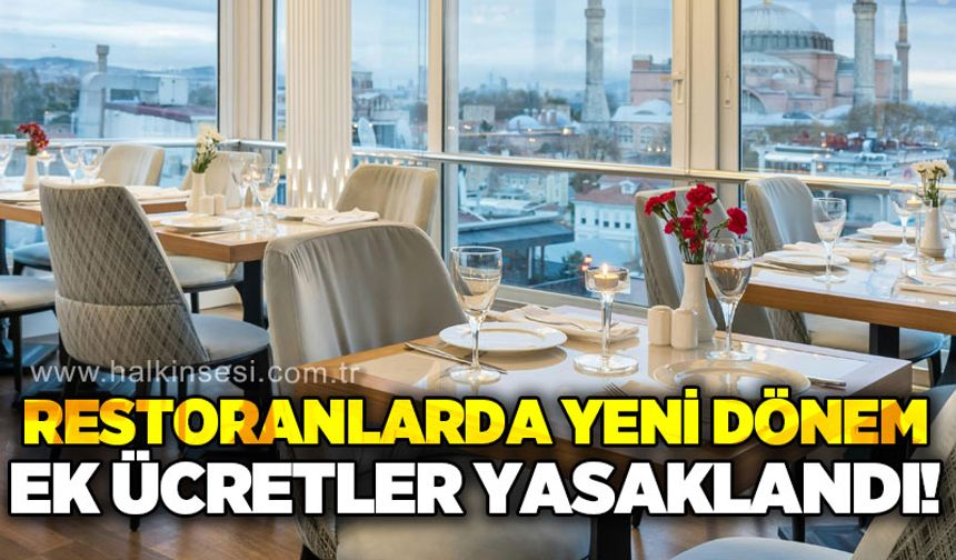 Restoranlarda yeni dönem: Ek ücretler yasaklandı!